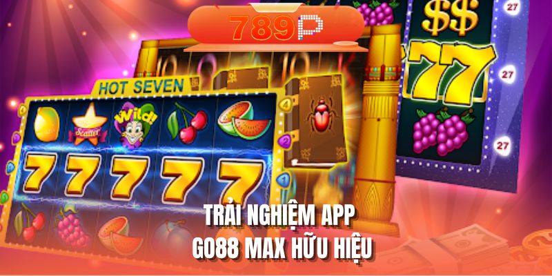 Trải nghiệm app Go88 MAX hữu hiệu